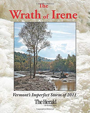 The Wrath of Irene Deluxe: Vermont's Imperfect Storm of 2011,Used