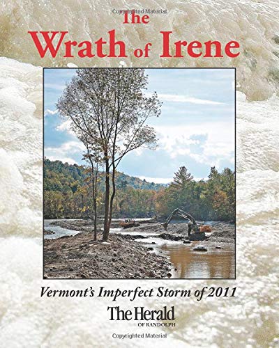 The Wrath of Irene Deluxe: Vermont's Imperfect Storm of 2011,Used
