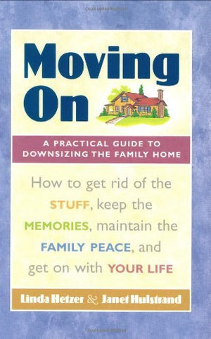 Moving On: A Practical Guide to Downsizing the Family Home,Used