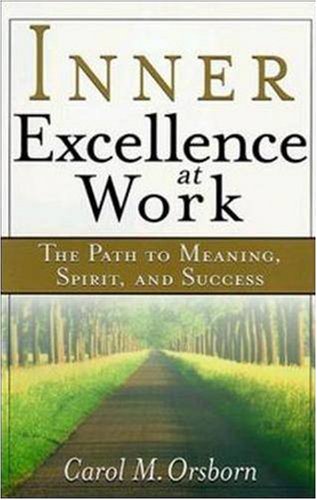 Inner Excellence at Work: The Path to Meaning, Spirit, and Success,Used