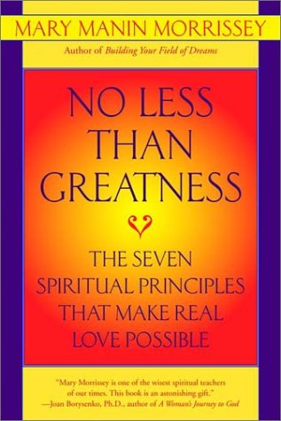 No Less Than Greatness: The Seven Spiritual Principles That Make Real Love Possible,Used
