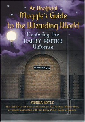 An Unofficial Muggle'S Guide To The Wizarding World: Exploring The Harry Potter Universe,Used