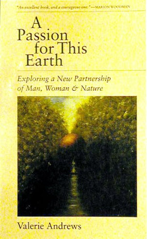 A Passion for This Earth: Exploring a New Partnership of Man, Woman, and Nature,Used