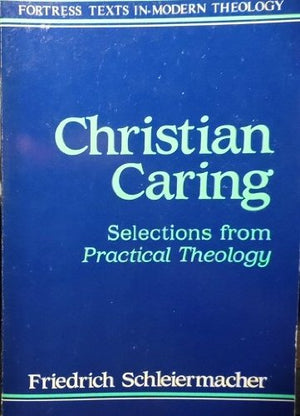 Christian Caring: Selections from Practical Theology (Fortress Texts in Modern Theology) (English and German Edition),Used
