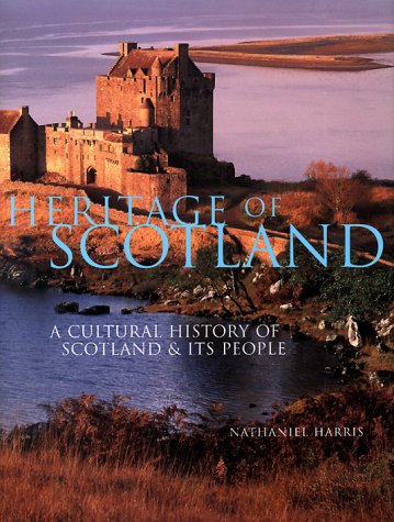 Heritage of Scotland: A Cultural History of Scotland & Its People,Used