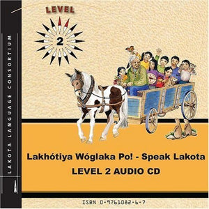 Lakhotiya Woglaka Po!  Speak Lakota! Level 2 Audio Cd (Lakhotiya Woglaka Po!  Speak Lakota!)-new,New