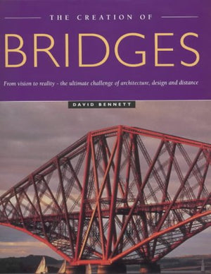 The Creation Of Bridges  From Vision To Reality, The Ultimate Challenge of Architecture, Design And Distance,Used
