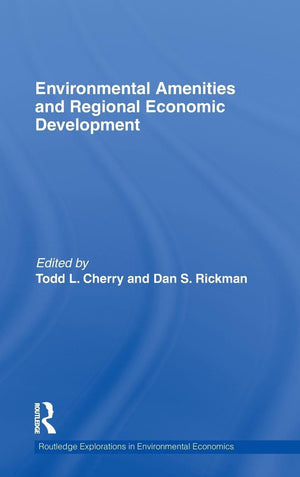 Environmental Amenities And Regional Economic Development (Routledge Explorations In Environmental Economics)