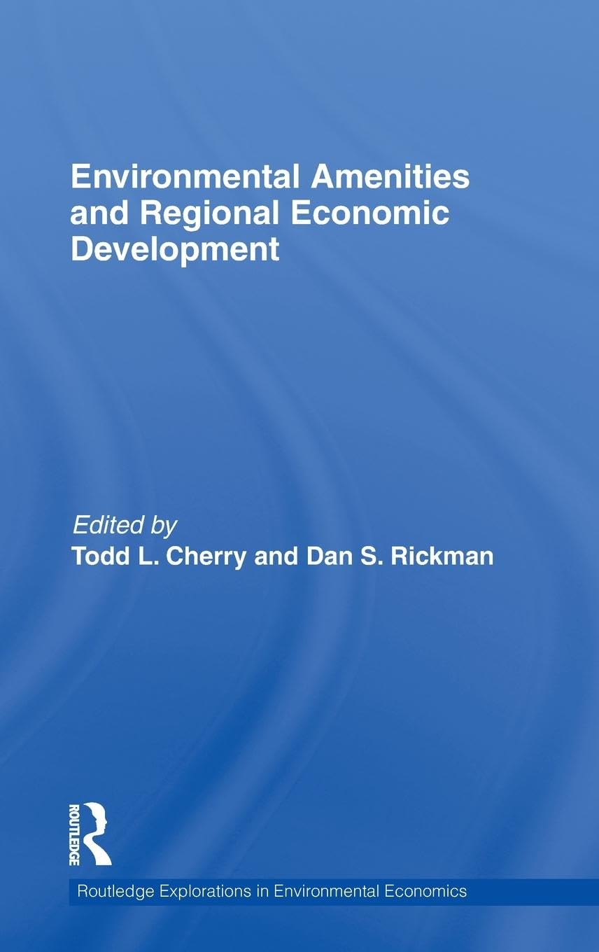 Environmental Amenities And Regional Economic Development (Routledge Explorations In Environmental Economics)
