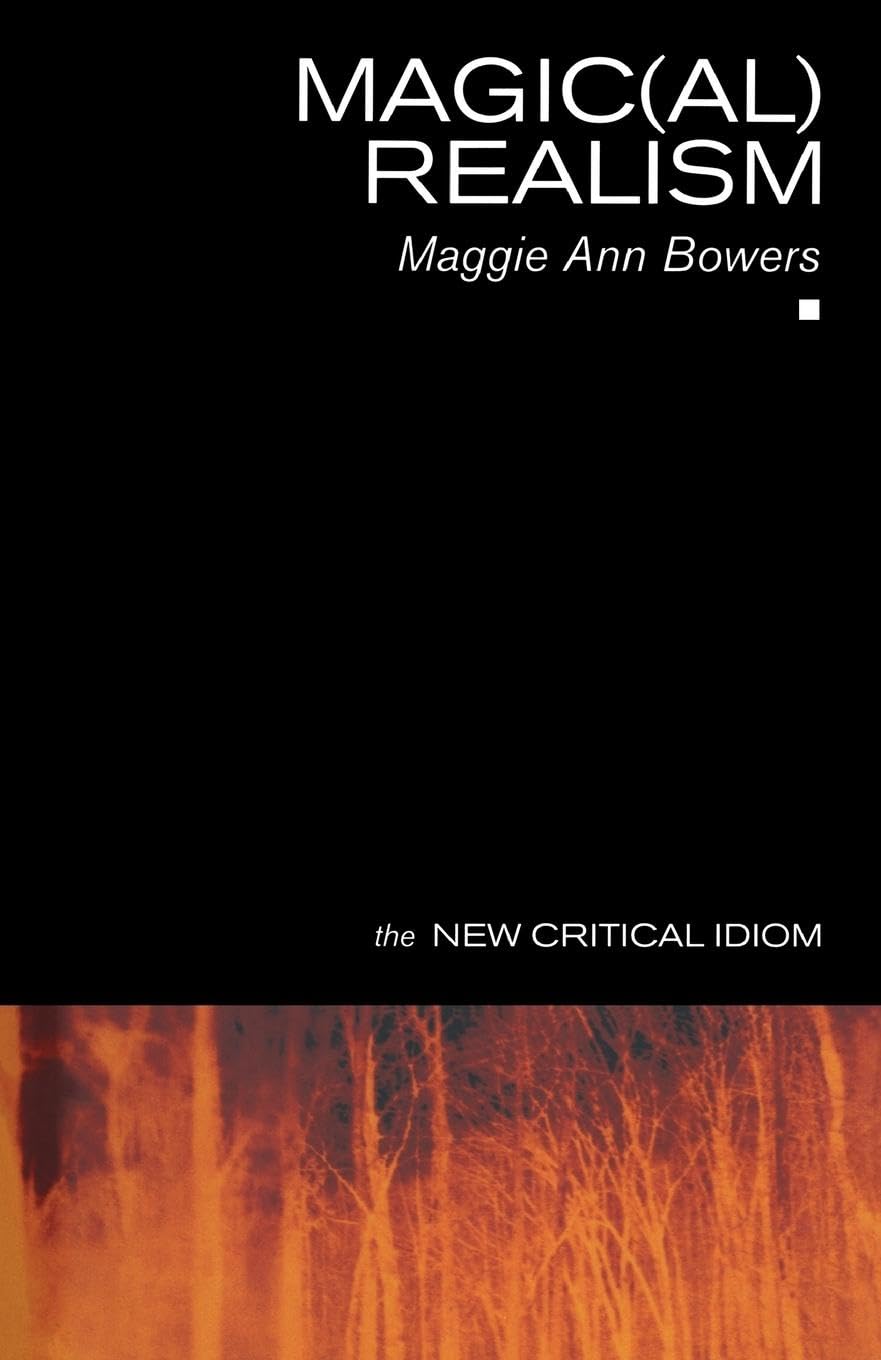 Magic(Al) Realism (The New Critical Idiom),New