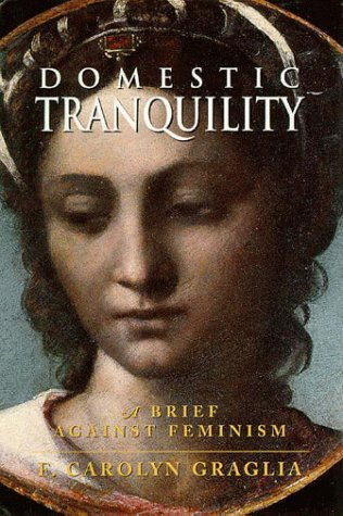 Domestic Tranquility: A Brief Against Feminism,Used