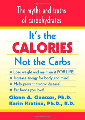 It's the Calories Not the Carbs: The Myths and Truths of Carbohydrates,Used