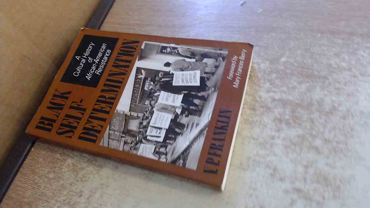 Black SelfDetermination: A Cultural History of AfricanAmerican Resistance,Used