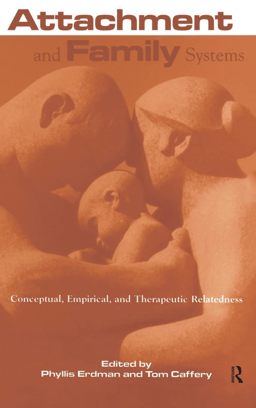 Attachment and Family Systems : Conceptual,Empirical and Therapeutic Relatedness,Used