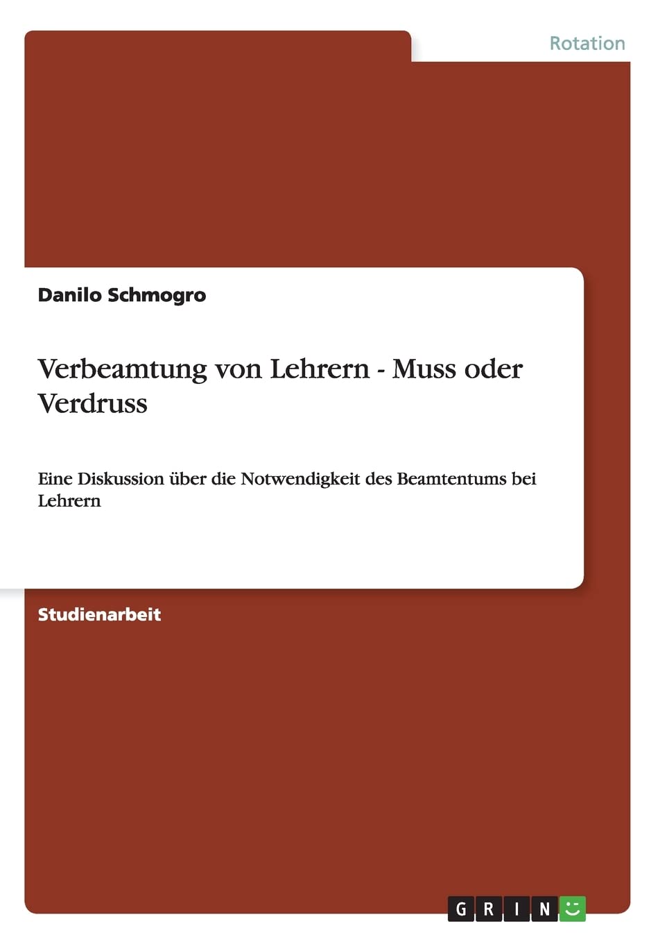 Verbeamtung von Lehrern  Muss oder Verdruss: Eine Diskussion ber die Notwendigkeit des Beamtentums bei Lehrern (German Edition),Used