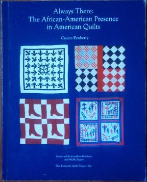 Always There: The Africanamerican Presence In American Quilts
