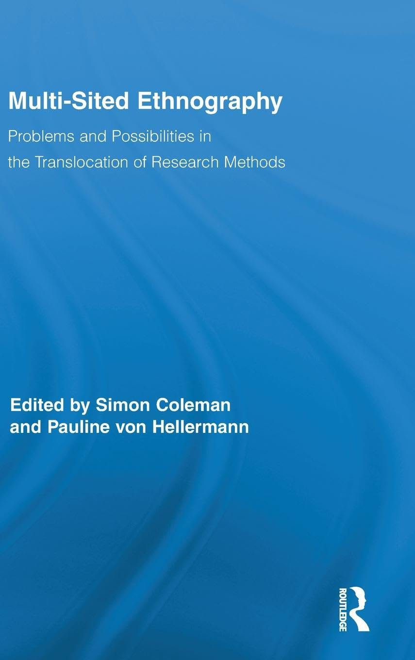 MultiSited Ethnography: Problems and Possibilities in the Translocation of Research Methods (Routledge Advances in Research Met,New
