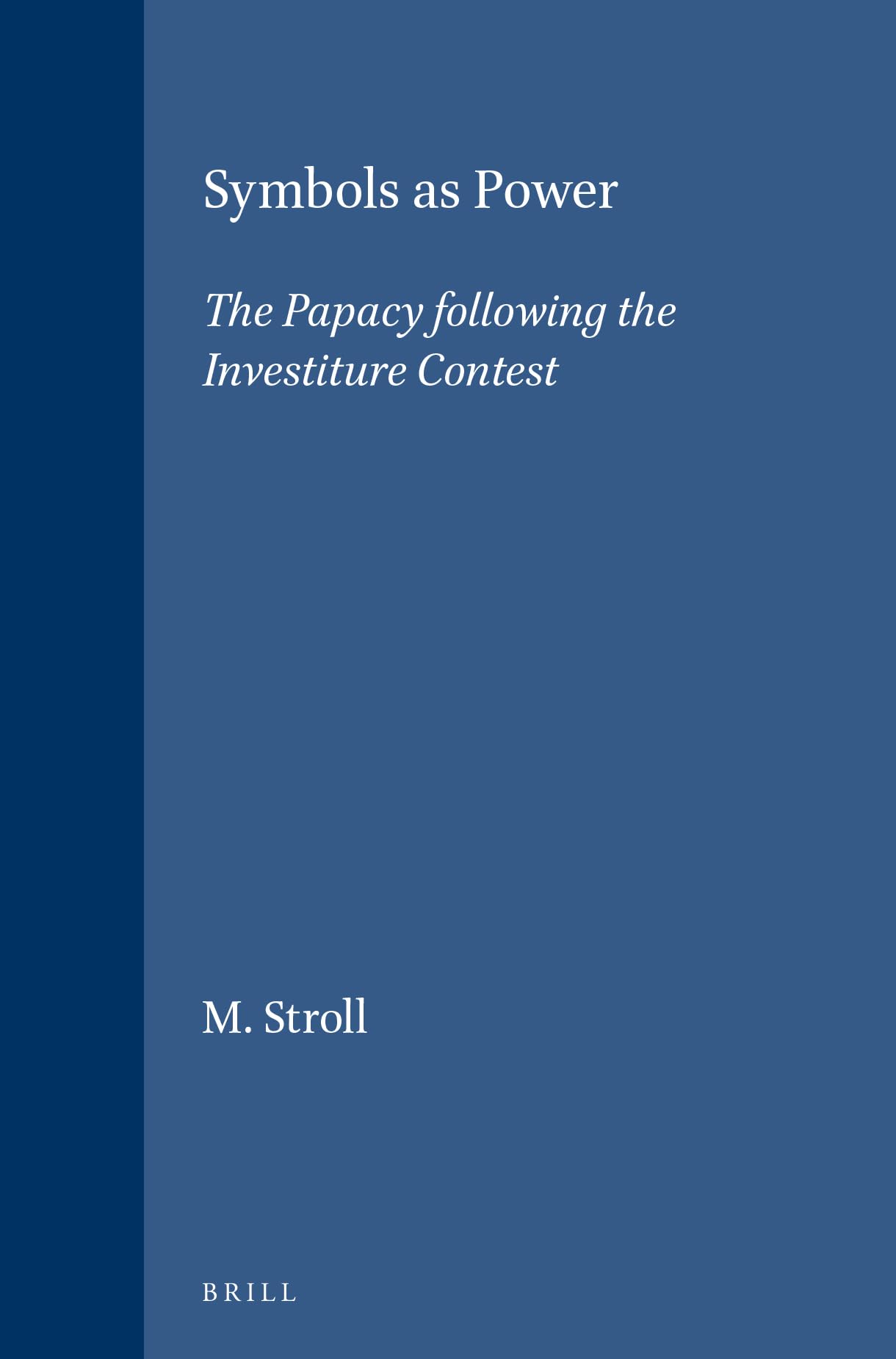 Symbols As Power: The Papacy Following the Investiture Contest (Brill's Studies in Intellectual History),Used