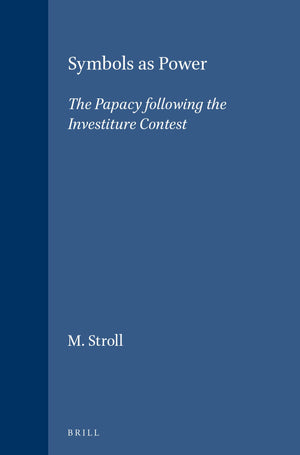 Symbols As Power: The Papacy Following the Investiture Contest (Brill's Studies in Intellectual History),Used