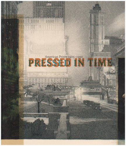 Pressed In Time: American Prints 19051950,New