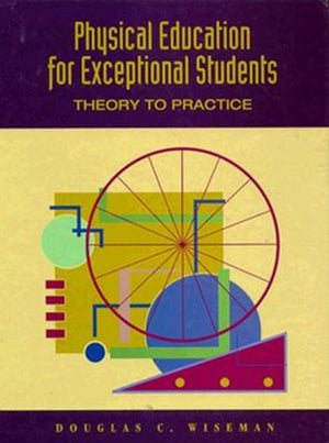 Physical Education for Exceptional Students: Theory to Practice,Used