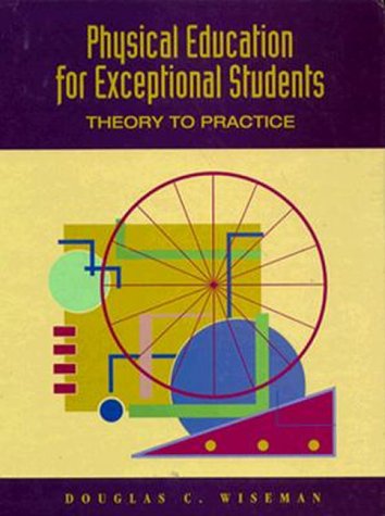 Physical Education for Exceptional Students: Theory to Practice,Used