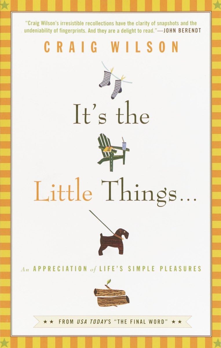 It's the Little Things . . .: An Appreciation of Life's Simple Pleasures,Used