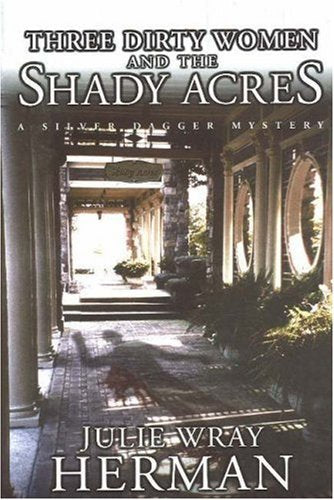 Three Dirty Women and the Shady Acres (Silver Dagger Mysteries),Used
