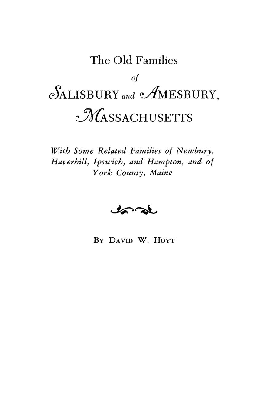 The Old Families Of Salisbury And Amesbury, Massachusetts : With Some Related Families Of Newbury, Haverhill, Ipswich, And Hampt,Used