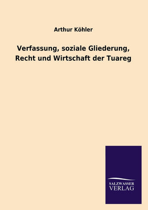 Verfassung, Soziale Gliederung, Recht Und Wirtschaft Der Tuareg (German Edition),Used
