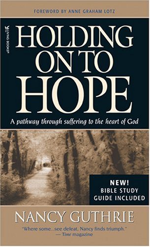 Holding On to Hope: A Pathway through Suffering to the Heart of God,Used