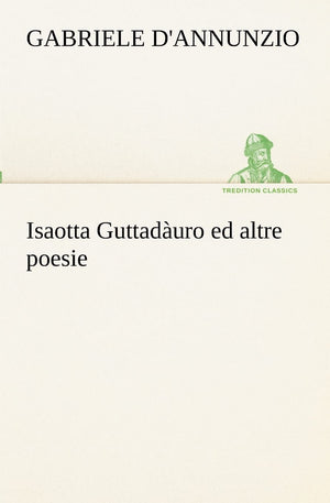 Isaotta Guttaduro ed altre poesie (Italian Edition),Used