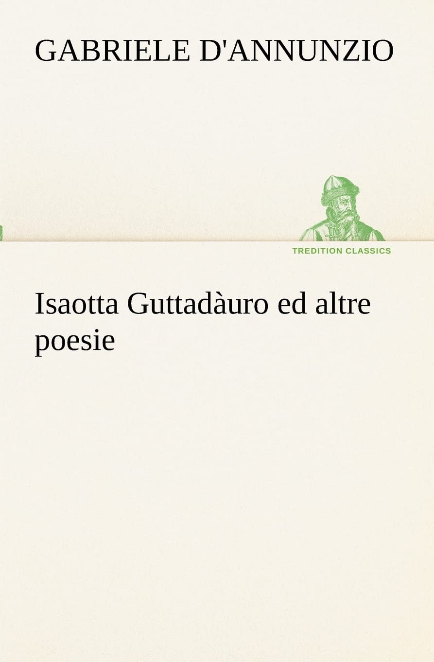 Isaotta Guttaduro ed altre poesie (Italian Edition),Used