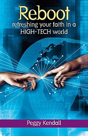 Reboot: Refreshing Your Faith in a Hightech World,New