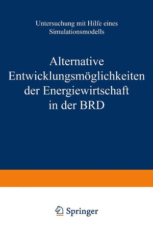 Alternative Entwicklungsmglichkeiten Der Energiewirtschaft in Der Brd: Untersuchung Mit Hilfe Eines Simulationsmodells (Interdis,Used