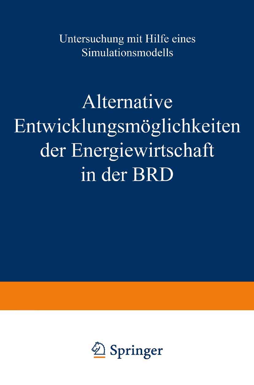 Alternative Entwicklungsmglichkeiten Der Energiewirtschaft in Der Brd: Untersuchung Mit Hilfe Eines Simulationsmodells (Interdis,Used