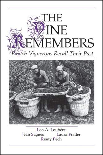 The Vine Remembers: French Vignerons Recall Their Past (SUNY Series in Modern European Social History),Used