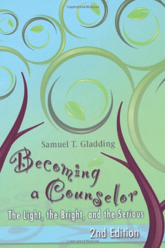 Becoming a Counselor: The Light, the Bright, and the Serious,Used