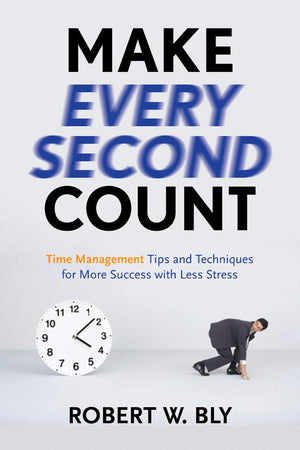 Make Every Second Count: Time Management Tips and Techniques for More Success with Less Stress,Used