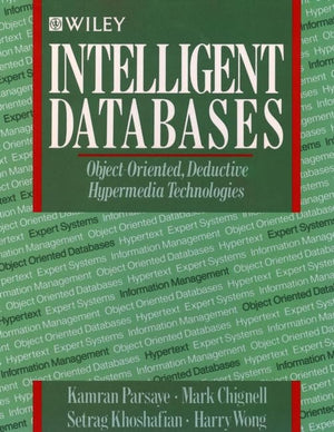 Intelligent Databases: Objectoriented, Deductive Hypermedia Technologies-new,New