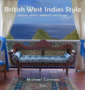 British West Indies Style: Antigua, Jamaica, Barbados, and Beyond,Used