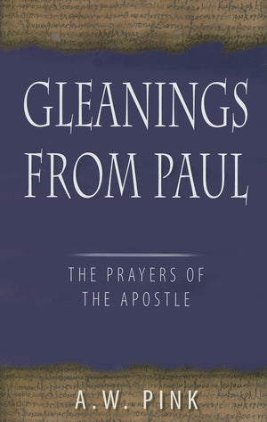 Gleanings From Paul: Studies In The Prayers Of The Apostle,Used
