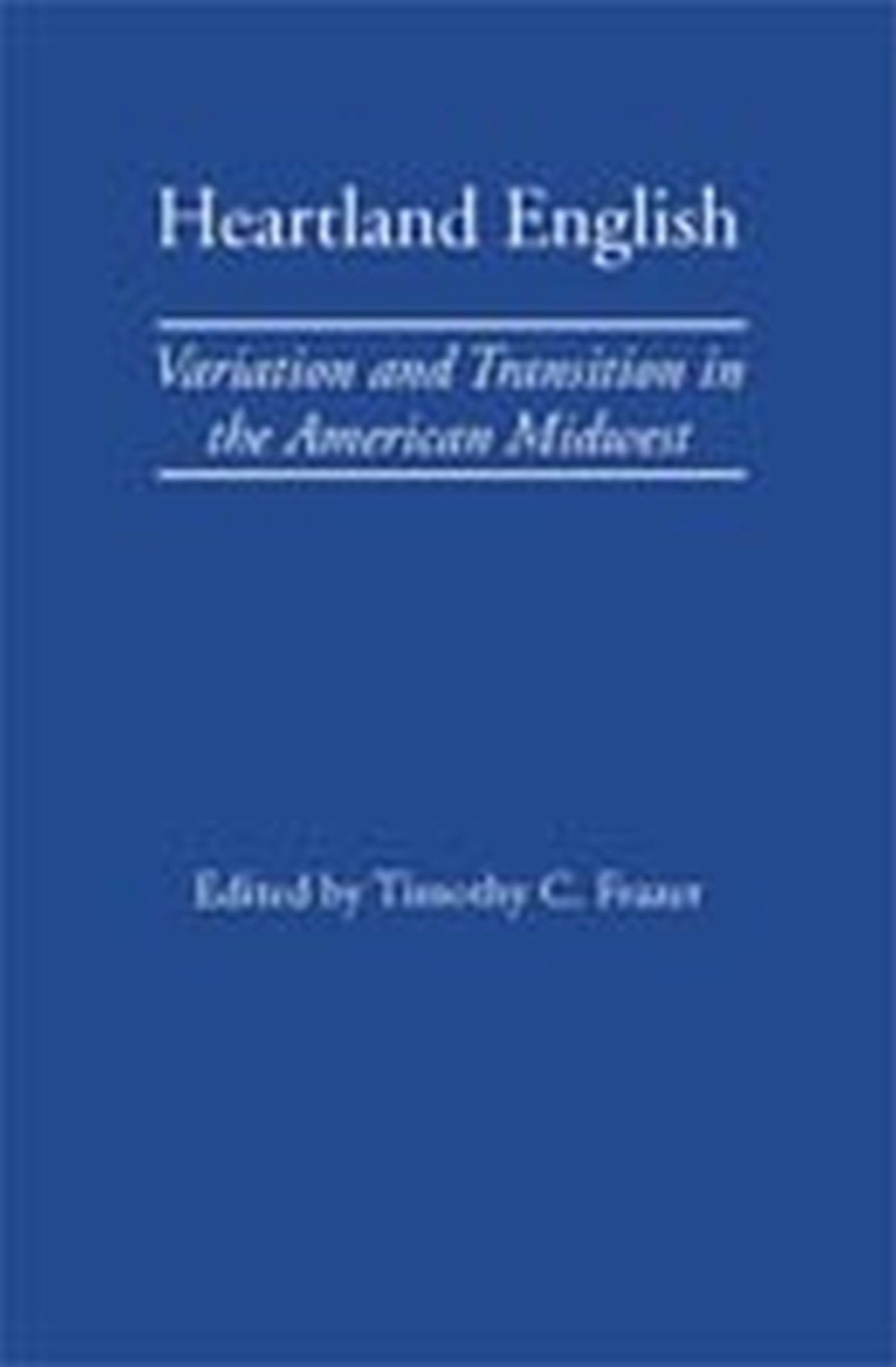 Heartland English: Variation And Transition In The American Midwest,Used