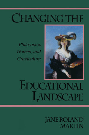 Changing the Educational Landscape: Philosophy, Women, and Curriculum,Used