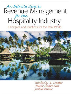 Introduction to Revenue Management for the Hospitality Industry: Principles and Practices for the Real World, An,Used