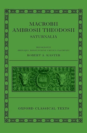 Macrobii Ambrosii Theodosii Saturnalia (Oxford Classical Texts),New