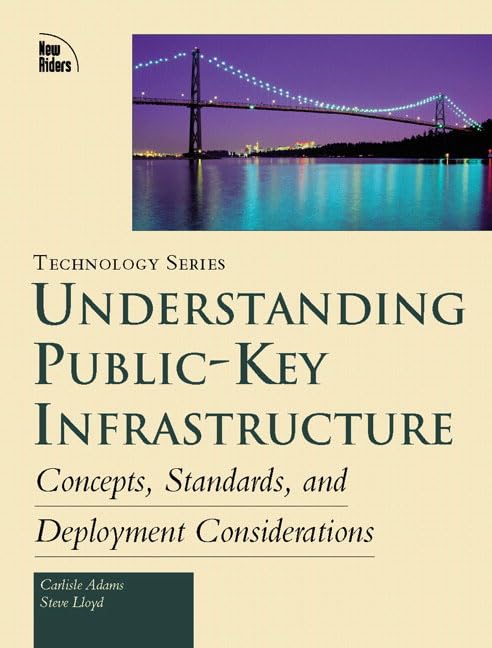 Understanding the PublicKey Infrastructure: Concepts, Standards, and Deployment Considerations,New