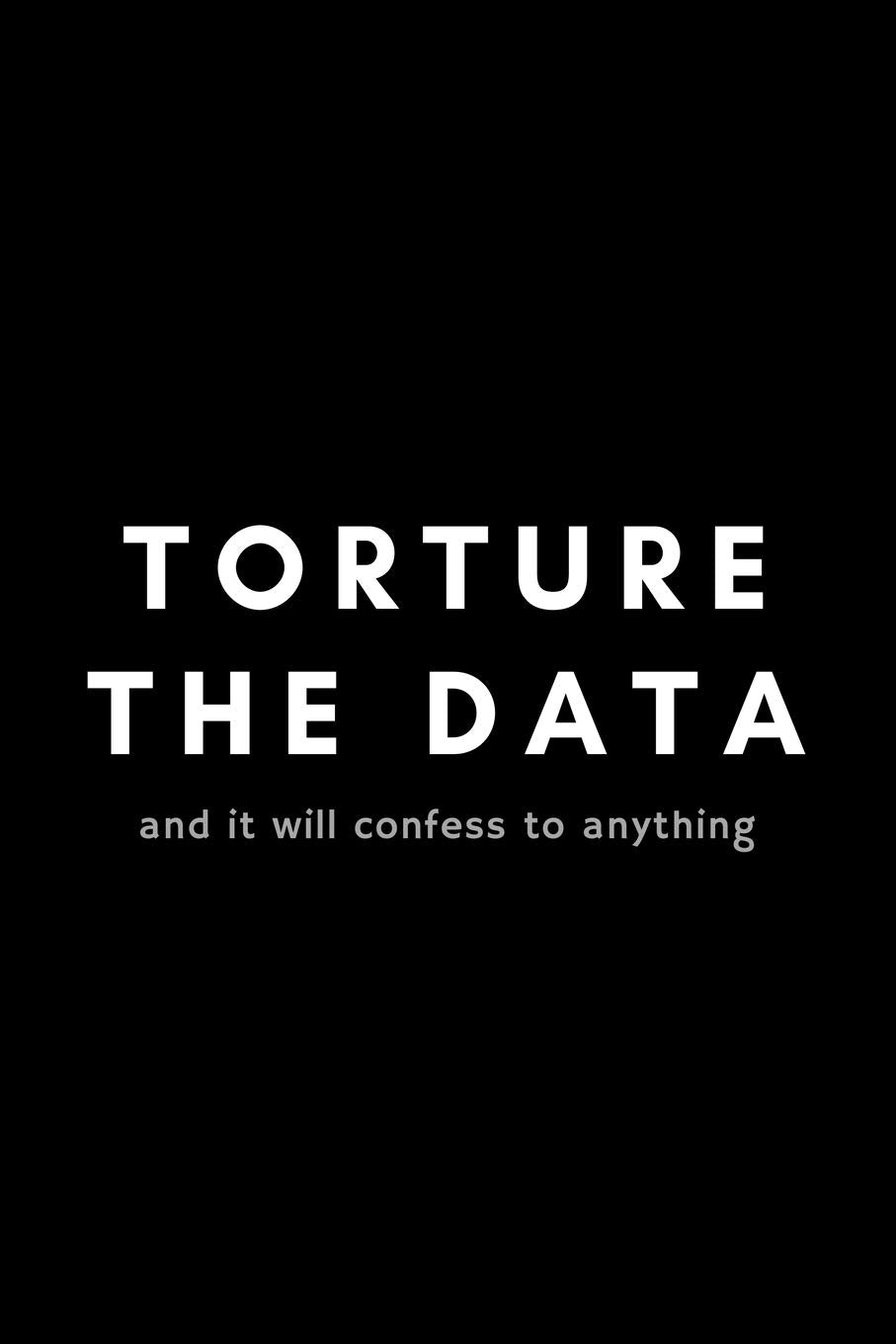 Torture The Data And It Will Confess Anything: Funny Big Data Dot Grid Notebook Gift Idea For Data Science Nerd, Analyst, Engine,Used