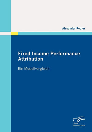 Fixed Income Performance Attribution: Ein Modellvergleich (German Edition),Used