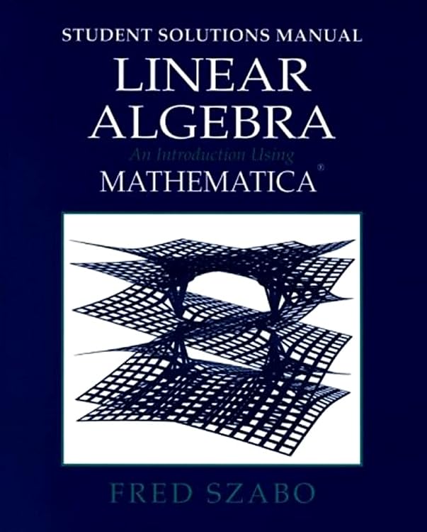 Linear Algebra With Mathematica, Student Solutions Manual: An Introduction Using Mathematica